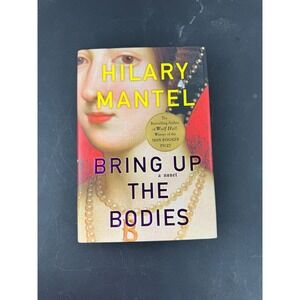 Bring Up the Bodies Hilary Mantel First US Edition HC DJ 2012 Historical Fiction